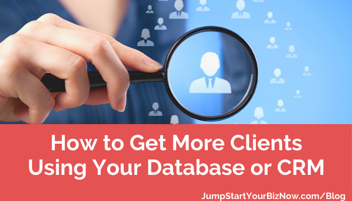 How to Get More Clients Using Your Database or CRM