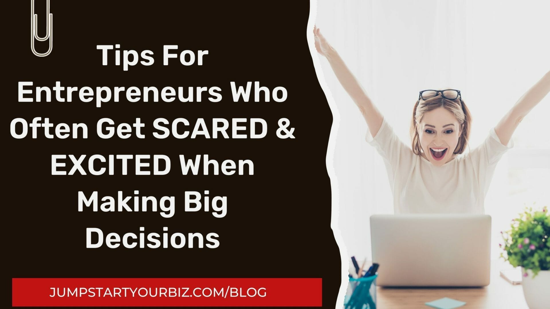 tips for entrepreneurs who get scared and excited