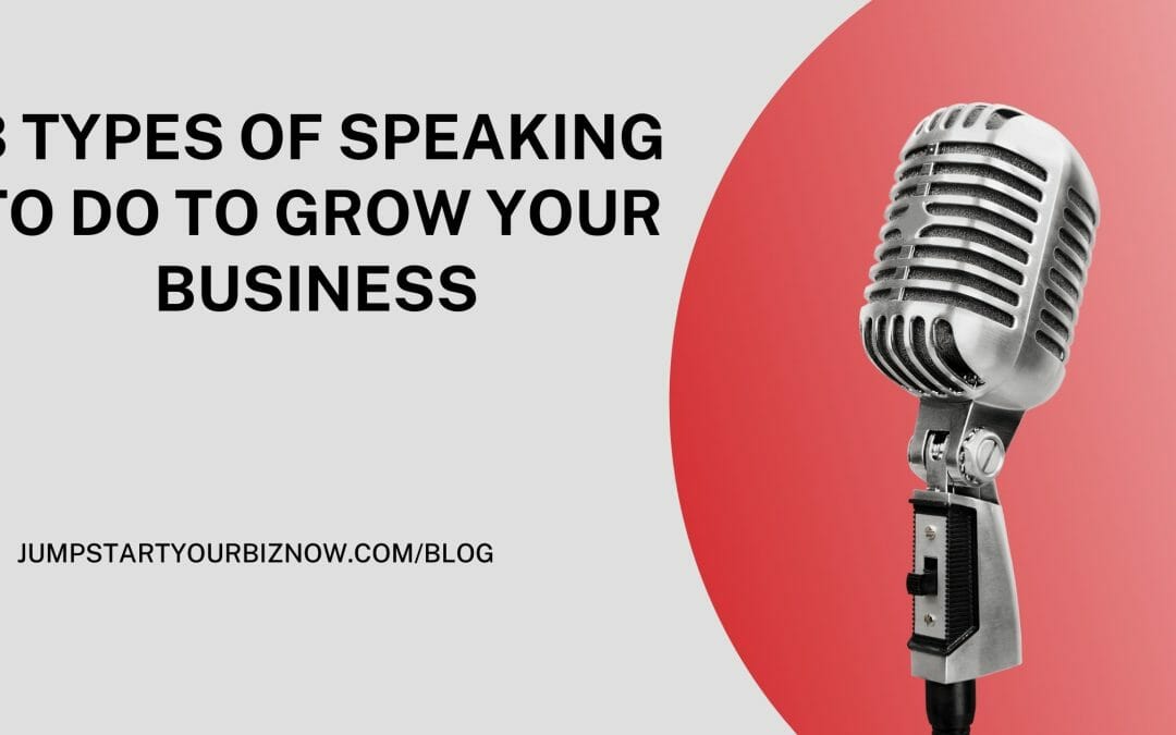 3 Types of Speaking to Do to Grow Your Business