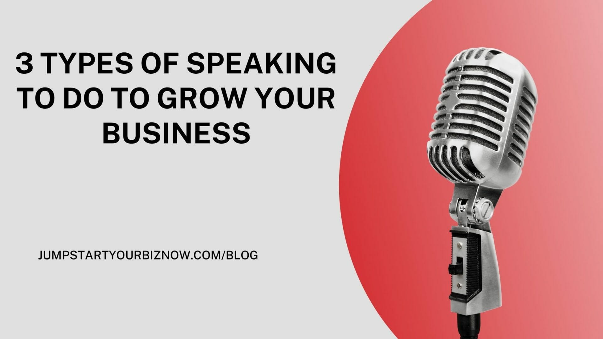 3 Types of Speaking to Do to Grow Your Business