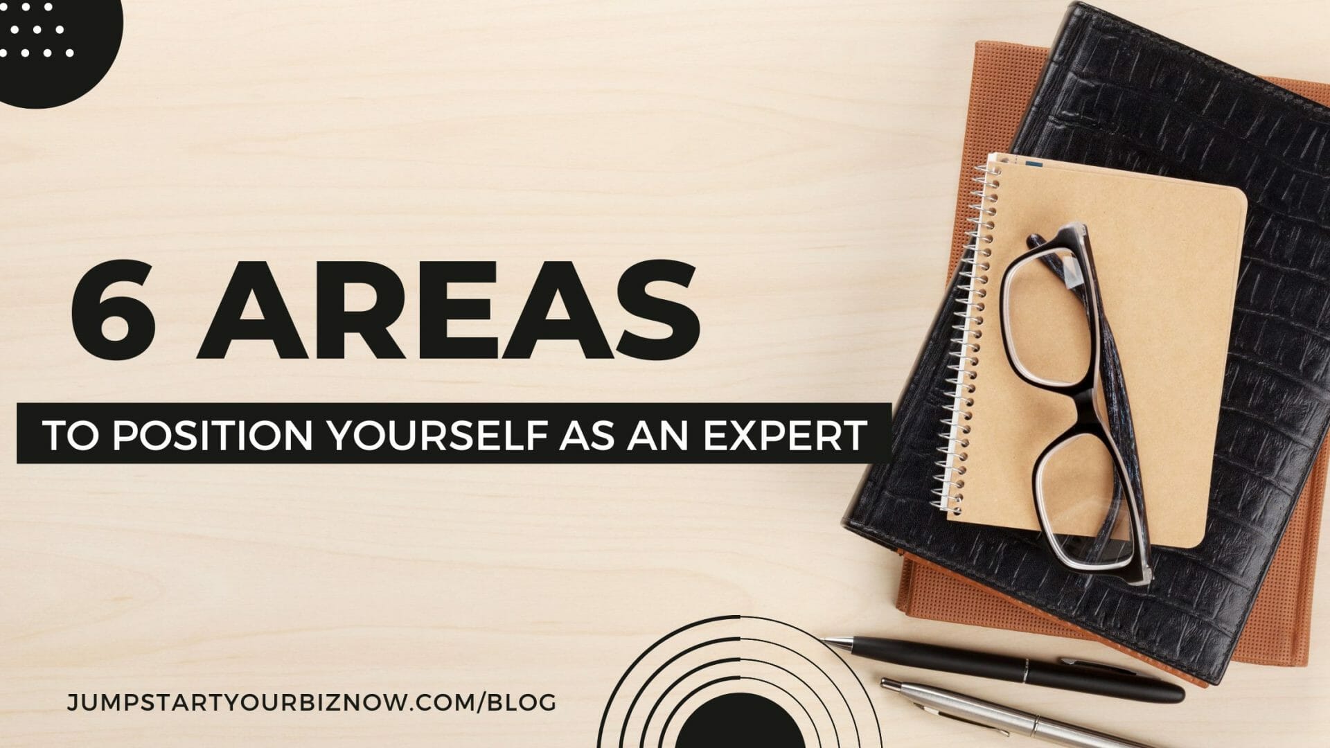 6 Areas to Position Yourself as an Expert