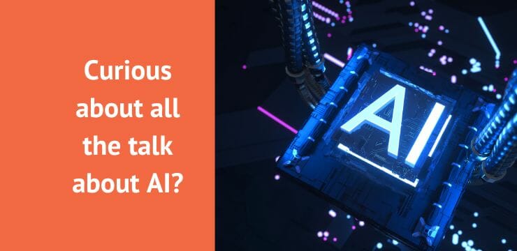 Curious about all the talk about AI?