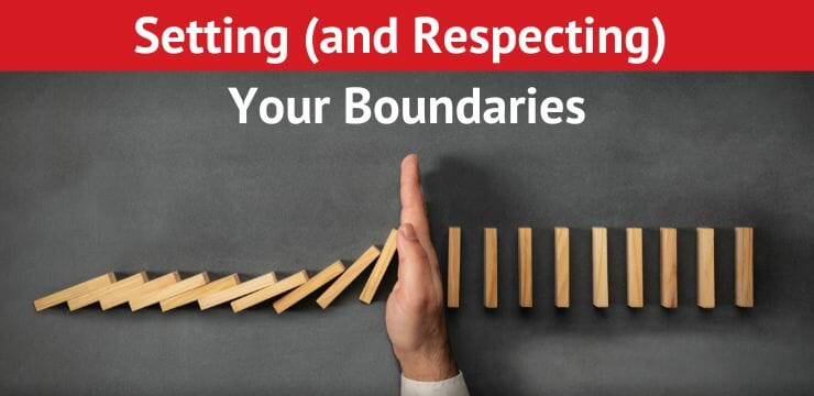Setting (and Respecting) Your Boundaries
