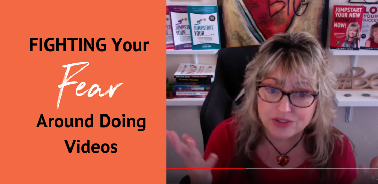 Fighting Your Fear Around Doing Videos