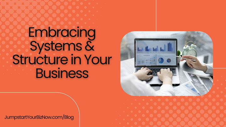 Embracing Systems & Structure in Your Business