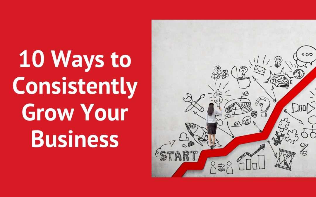 10 Ways to Consistently Grow Your Business 😮