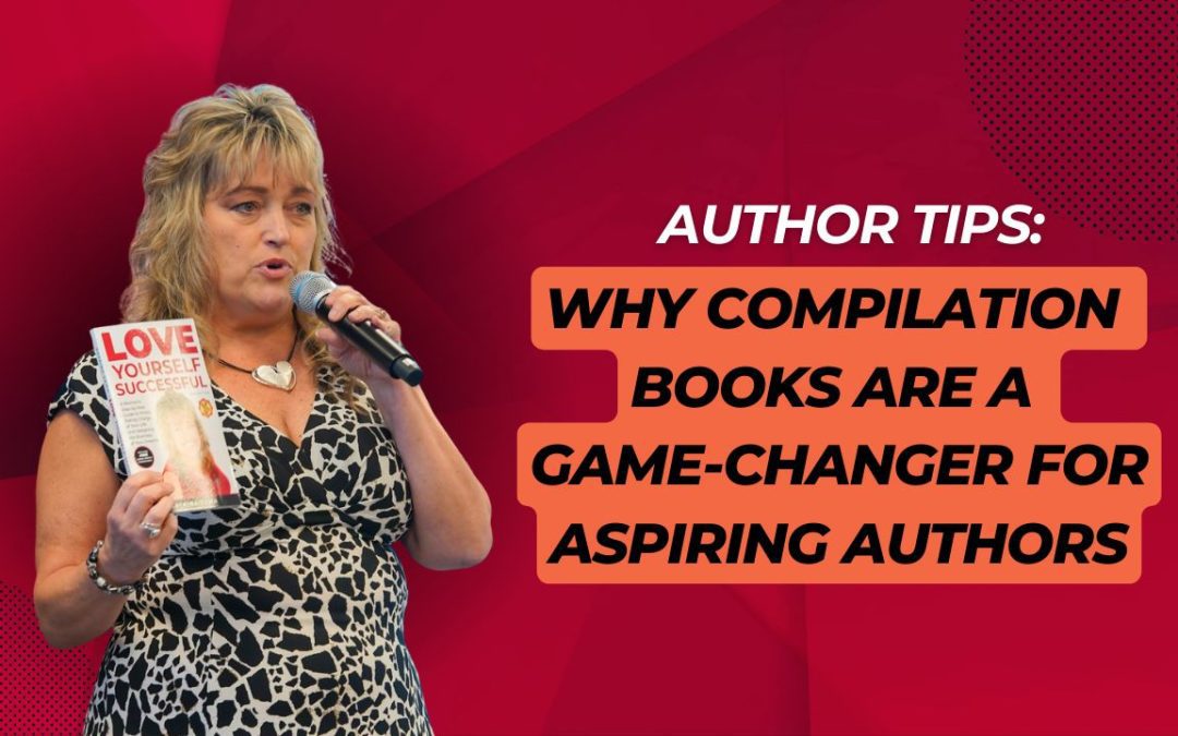 Why Compilation Books Are a Game-Changer for Aspiring Authors (and How to Get Involved)